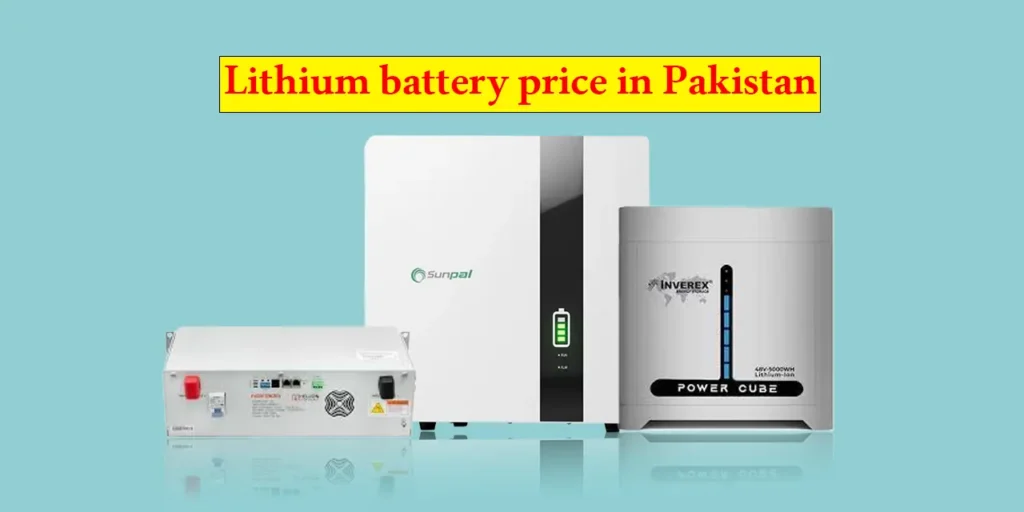 Lithium battery price in Pakistan, Price of lithium battery in Pakistan