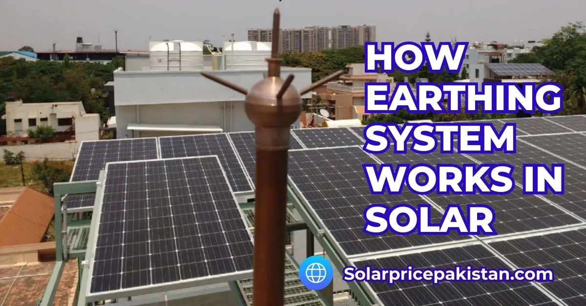 How Earthing System Works in Solar? - Solar Price Pakistan