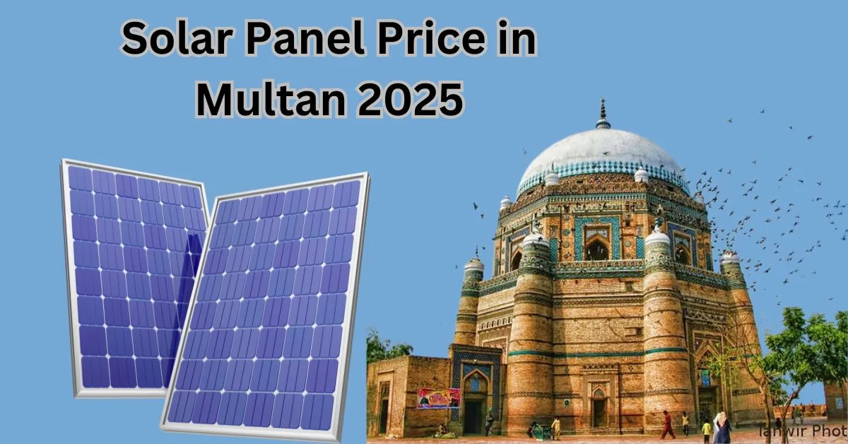 Solar Panel Price in Multan 2025: Top Brands and Models - Solar Price ...
